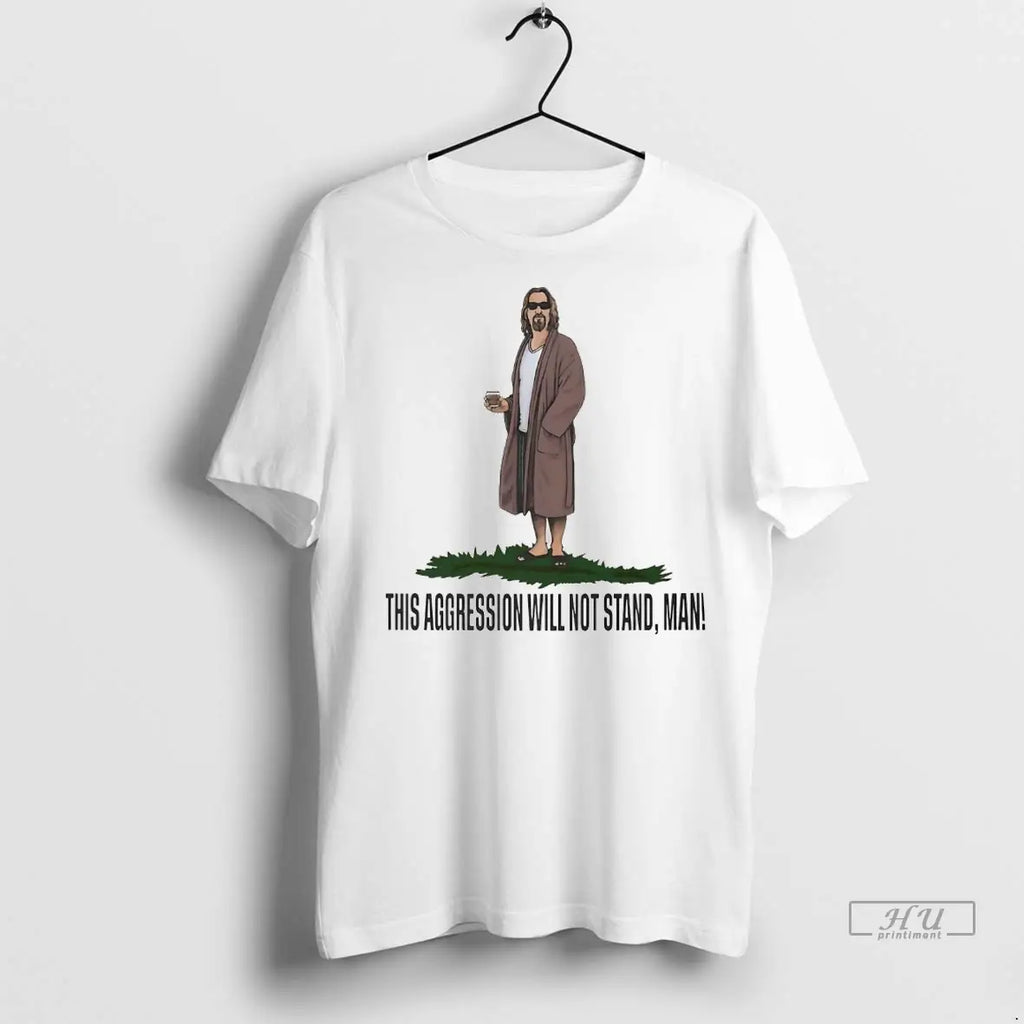 Officials The Big Lebowski This Aggression Will Not Stand Man 1 T Shirts