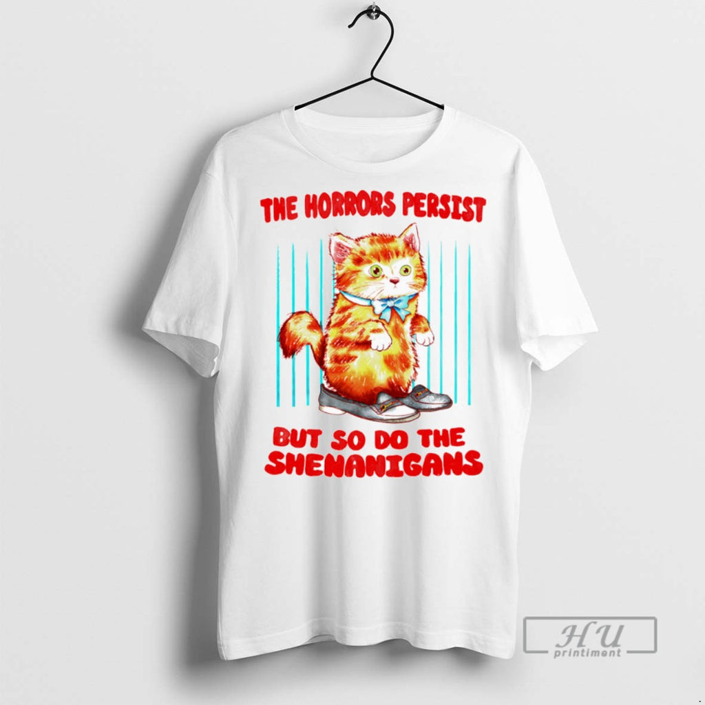 Officials The Horrors Persist But So Do The Shenanigans T Shirt