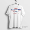 Officials These Mothafuckas Are Crazy T Shirts Sweatshirt Hoodies