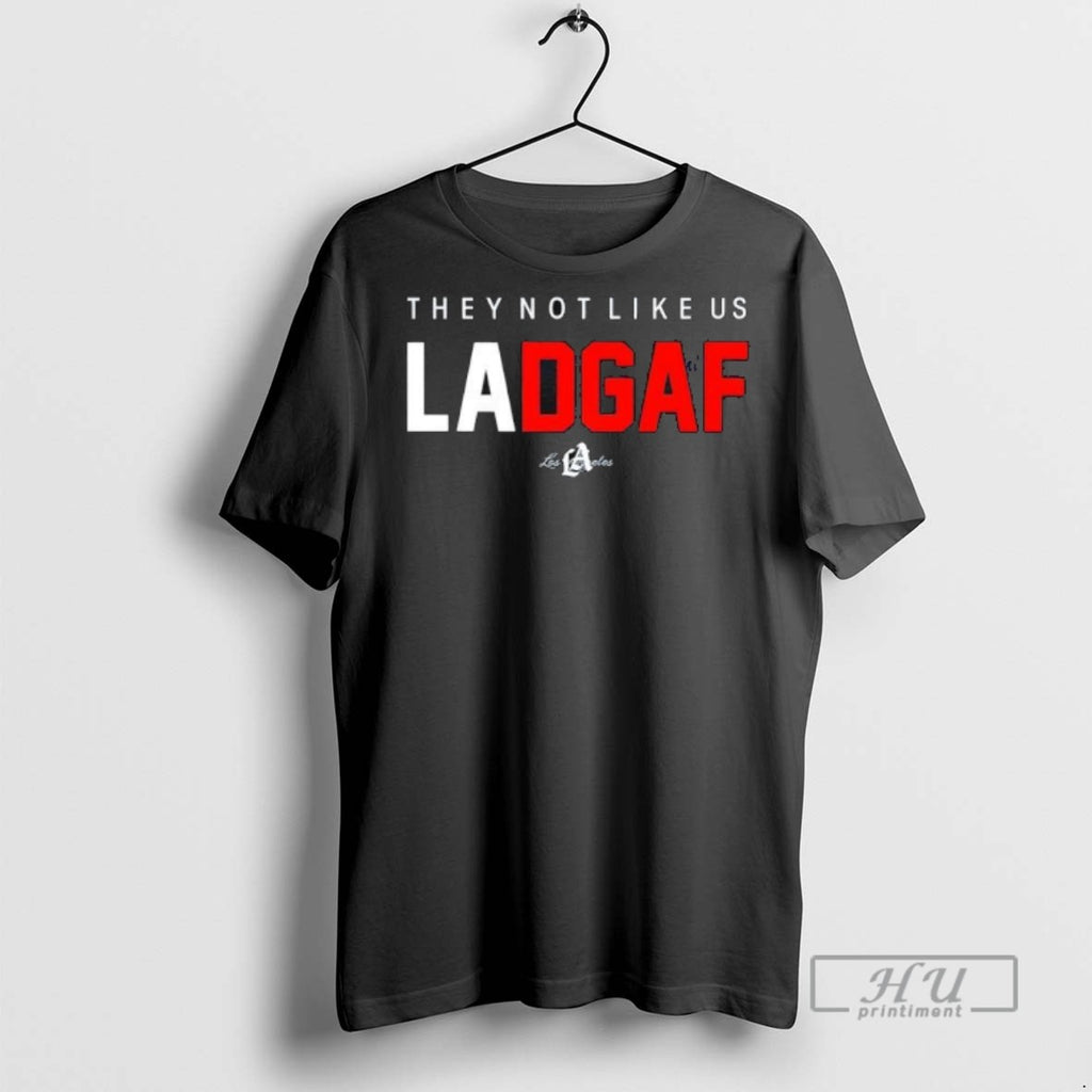 Officials They Not Like Us La Dgaf Los Angeles T Shirt