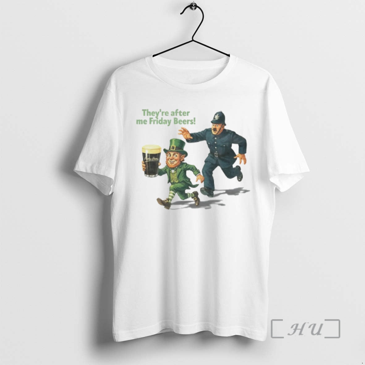 Officials Theyre After Me Friday Beers St Patricks Day