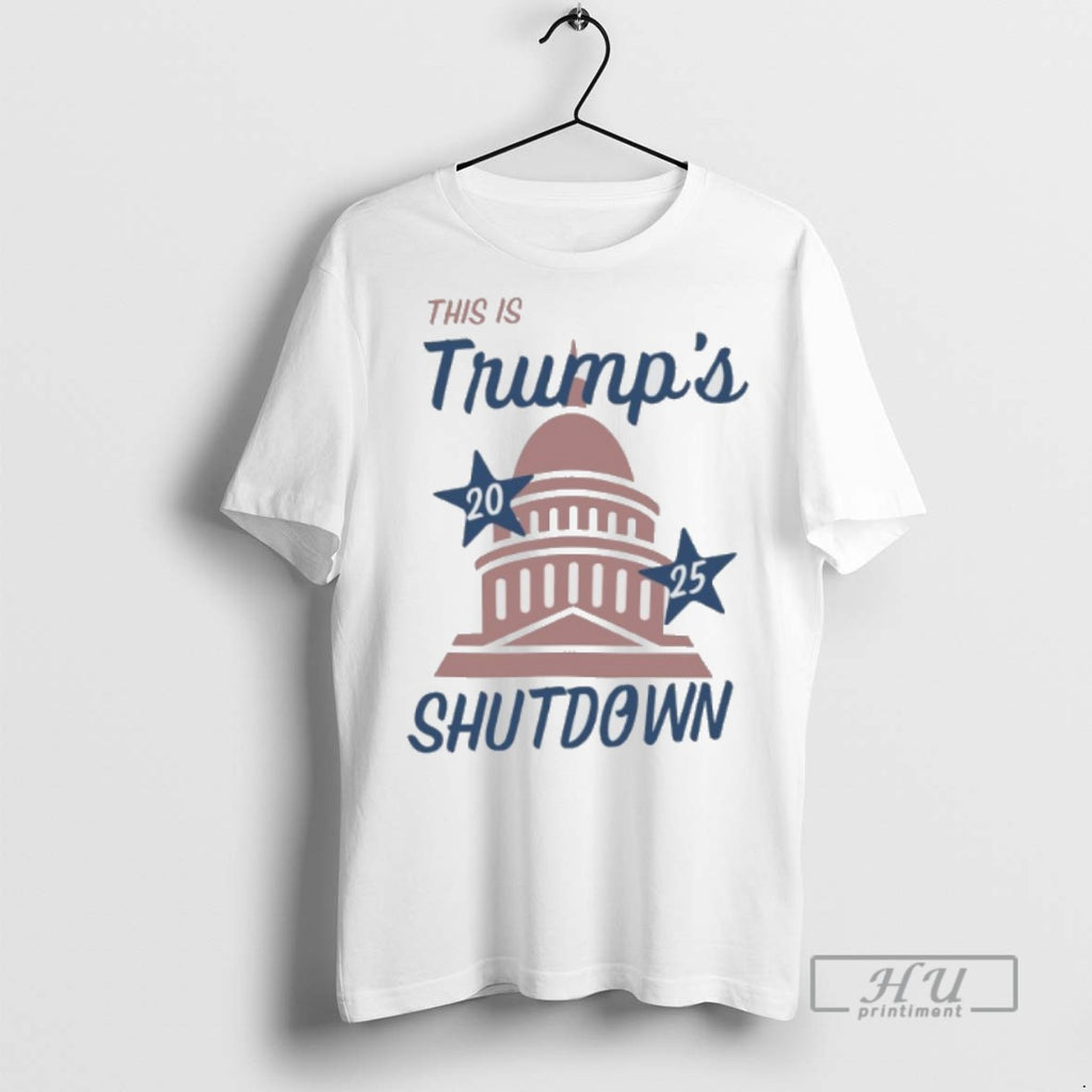 Officials This Is Trumps 2025 Shutdown White House T Shirts