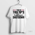Officials This Is Trumps Shutdown White House Tee Shirt Sweater