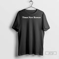 Officials Tom Hayworth Home Economics Wearing Times New Roman T Shirt