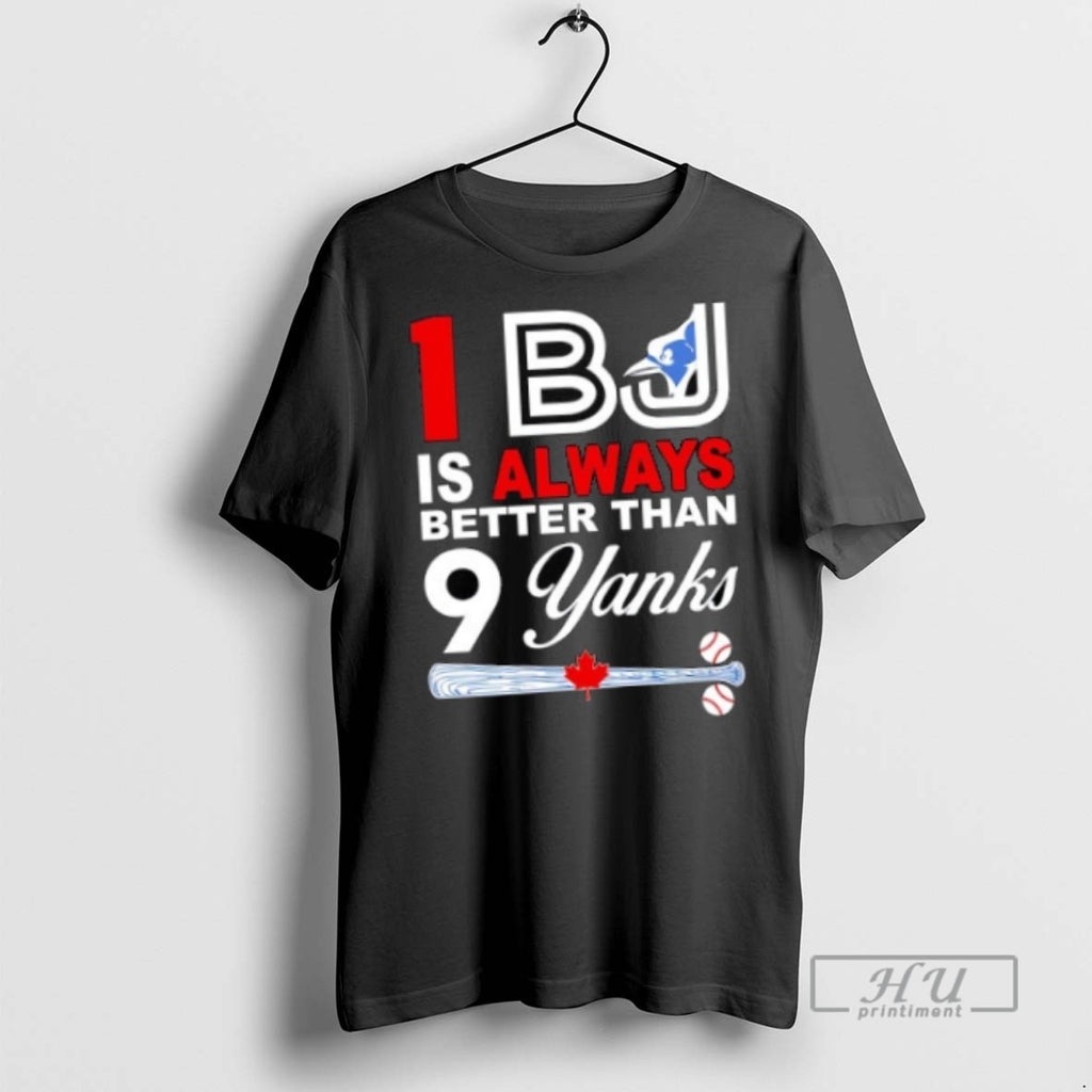 Officials Toronto Blue Jays 1 Bj Is Always Better Than 9 Yanks T Shirt