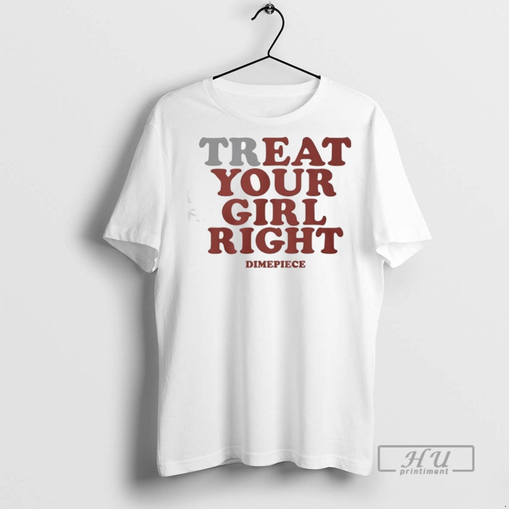 Officials Treat Your Girl Right Dimepiece T Shirt Sweatshirt Hoodies