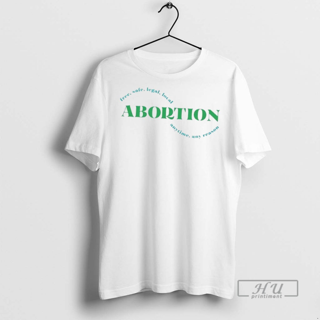 Officials Trending Abortion Free Safe Legal Local Anytime Any Reason T Shirt