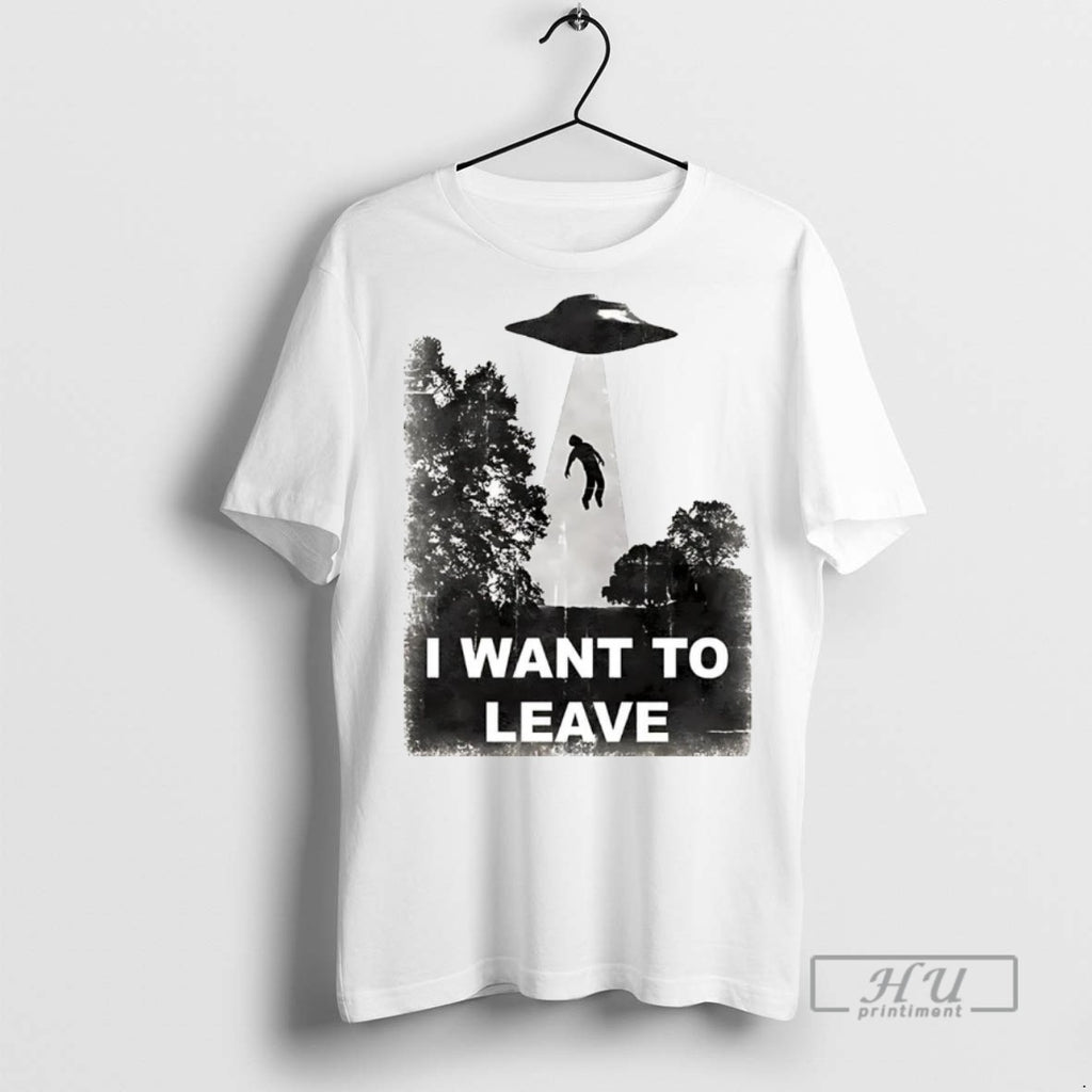 Officials Trending Alien Abduction I Want To Leave T Shirt Sweatshirt Hoodies