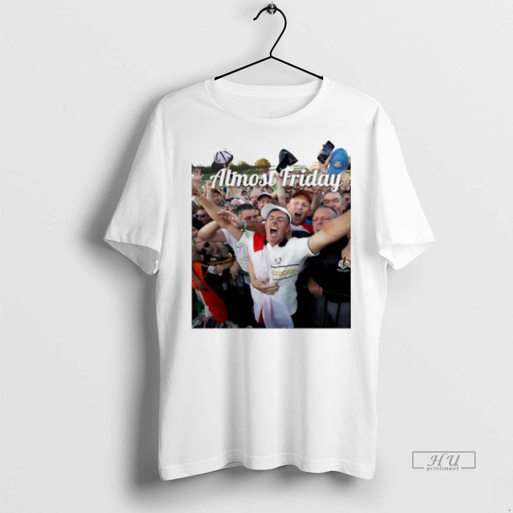 Officials Trending Almost Friday Rory Mcilroy Ryder Cup 2025 T Shirt Sweater