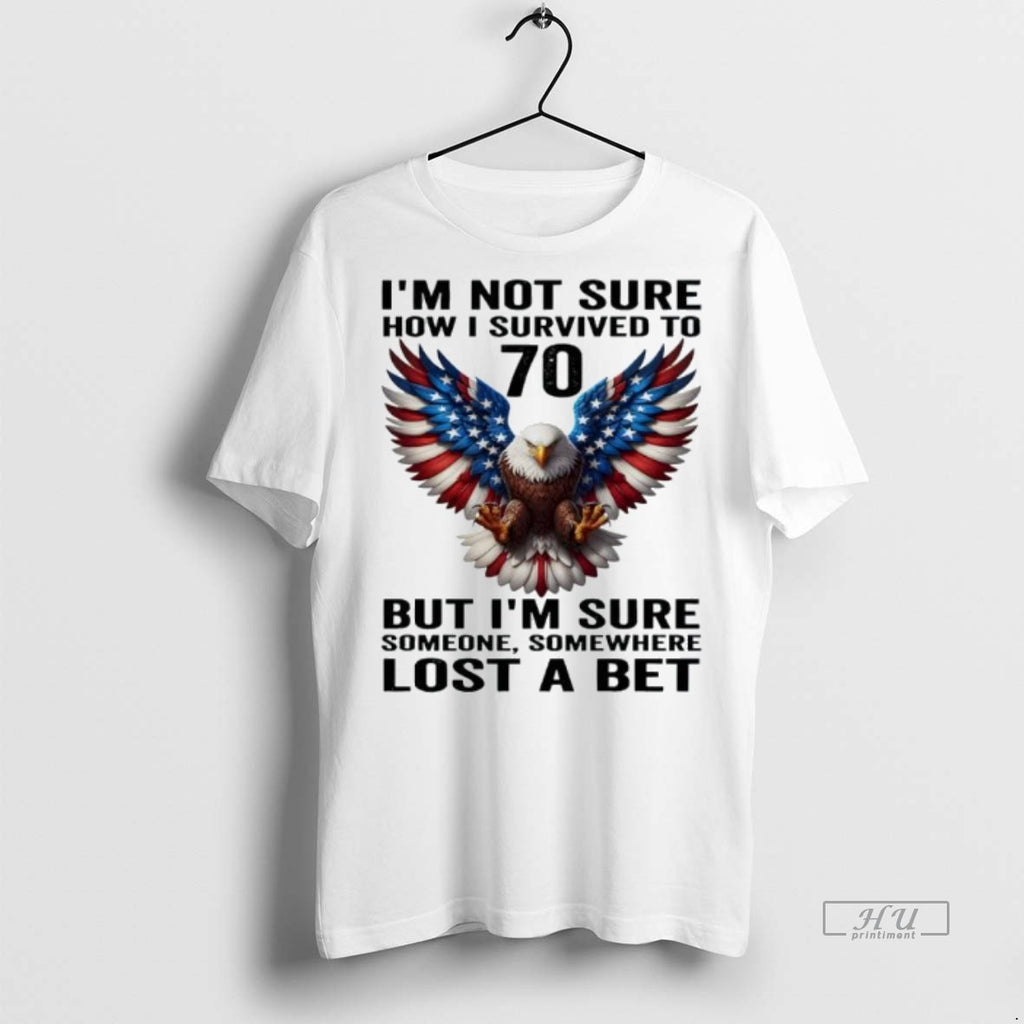 Officials Trending American Flag Eagle Im Not Sure How I Survived To 70 But Im