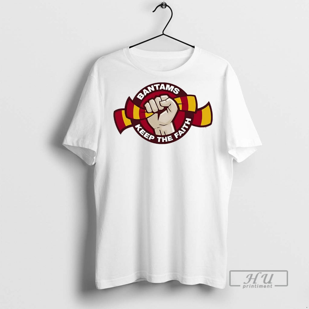 Officials Trending Bantams Keep The Faith T Shirt Sweatshirt Hoodies