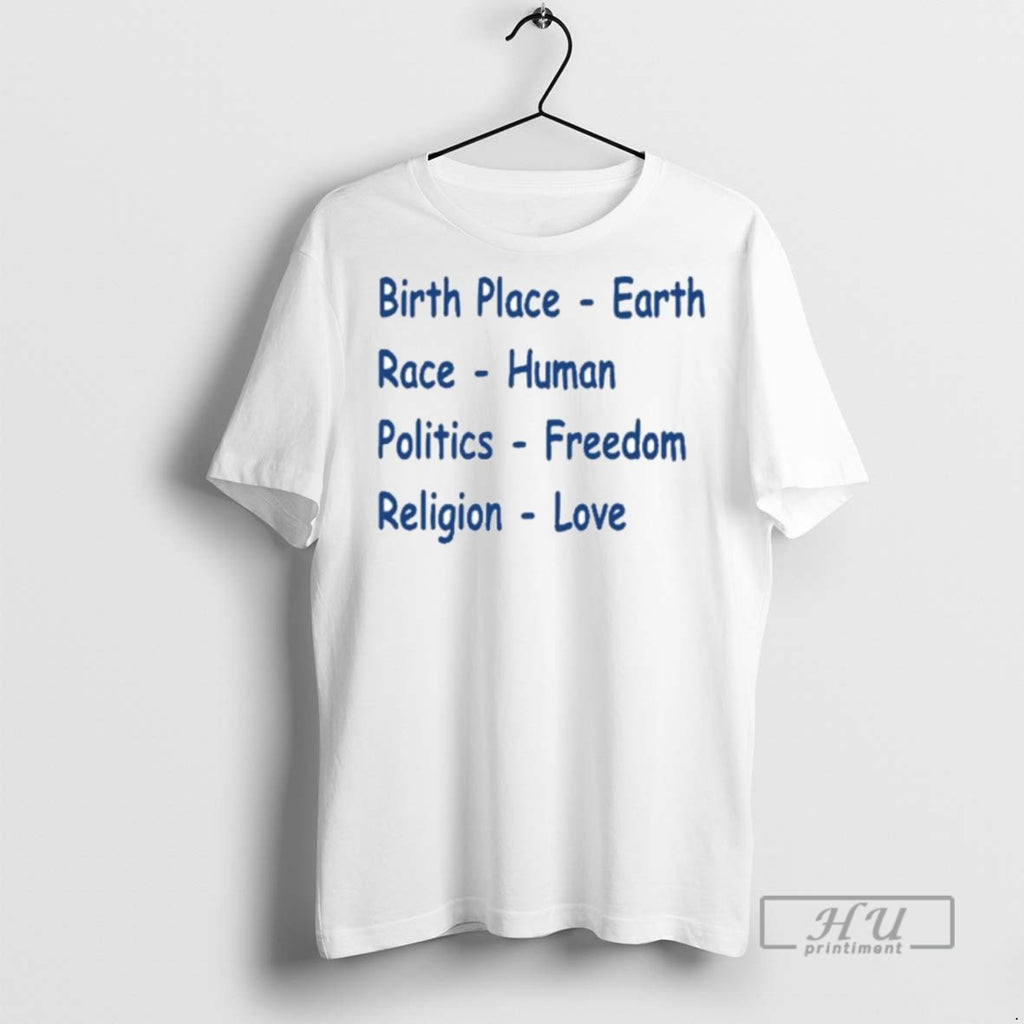Officials Trending Birth Place Earth Race Human Politics Freedom Religion Love Ornaments Tee Shirt