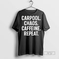 Officials Trending Carpool Chaos Caffeine Repeat T Shirt Sweatshirt Hoodies