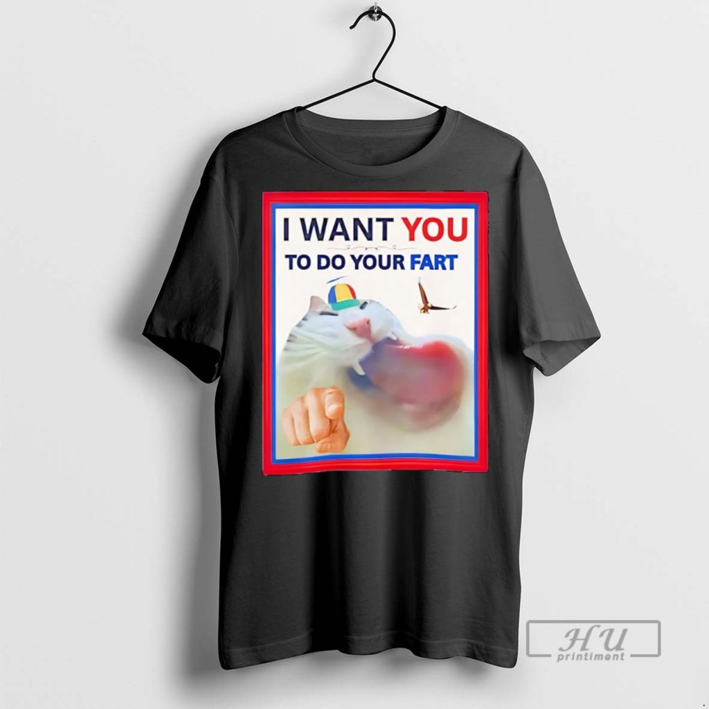 Officials Trending Cat I Want You To Do Your Fart Graphic Tee Shirt Sweatshirt Hoodies