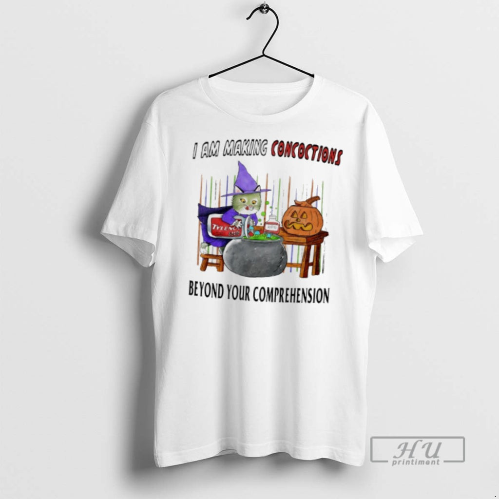 Officials Trending Cat Pumpkin Tylenol I Am Making Concoctions Beyond Your Comprehension T Shirt