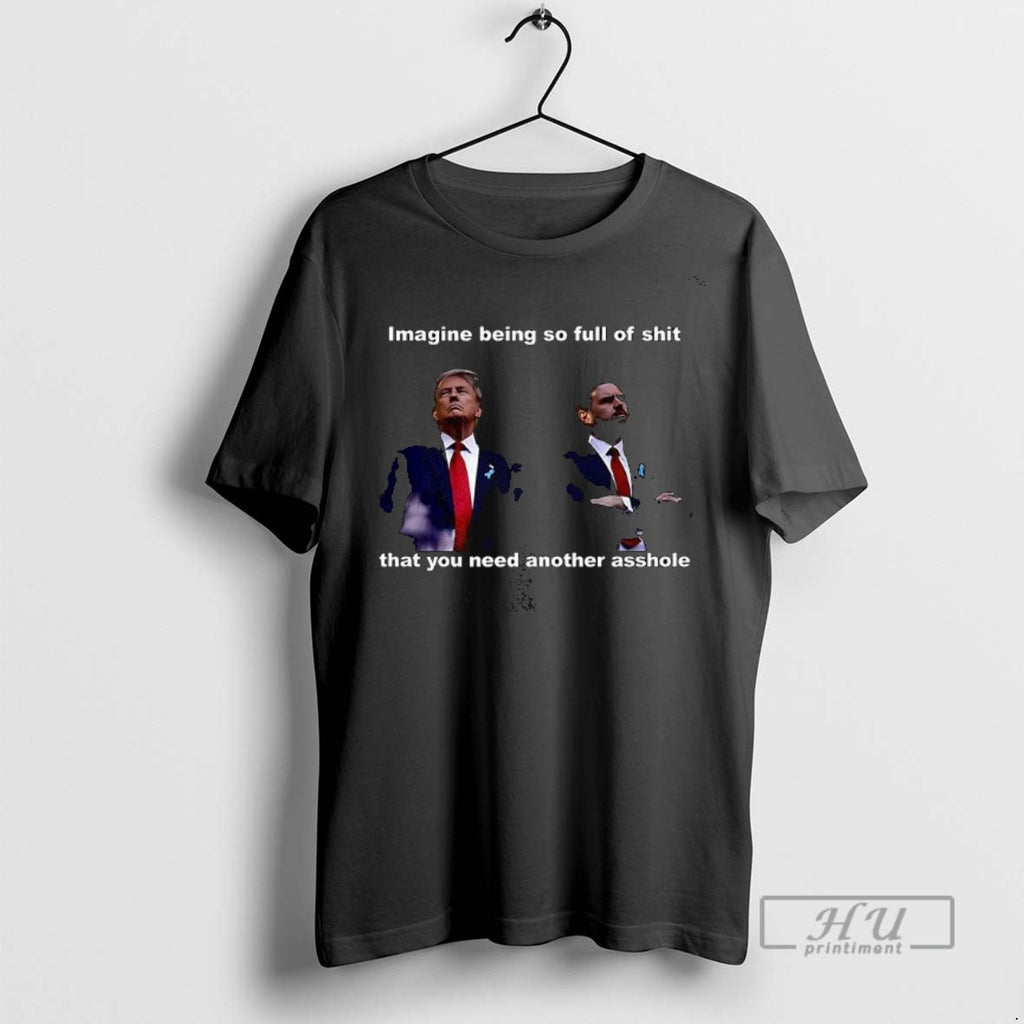 Officials Trending Donald Trump And Jd Vance Imagine Being So Full Of Shit Graphic Tee