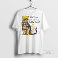 Officials Trending Dont You Give Me That Tabby Tude Graphic Tee Shirt Sweatshirt Hoodies