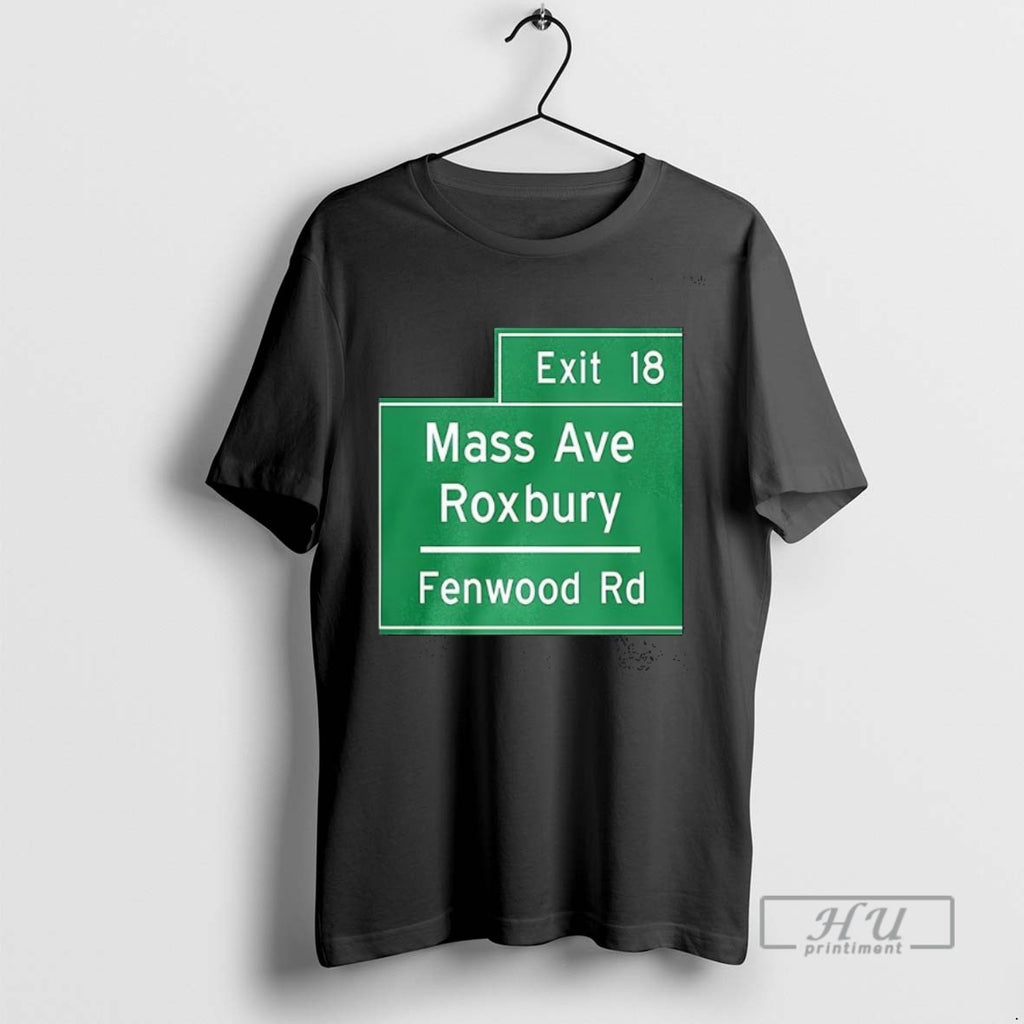 Officials Trending Exit 18 Mass Ave Roxbury Fenwood Rd Graphic Tee Shirt Sweatshirt Hoodies