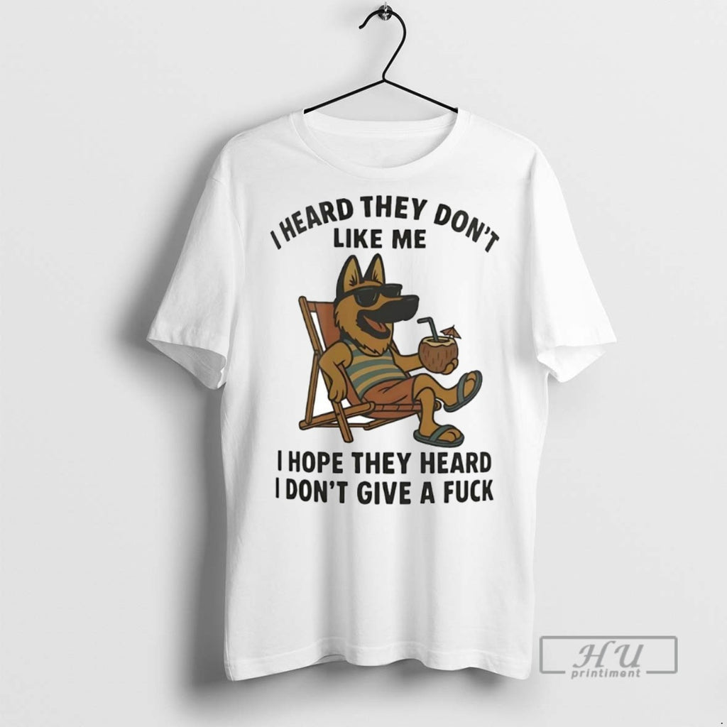 Officials Trending German Shepherd I Heard They Dont Like Me I Hope They Heard Idgaf