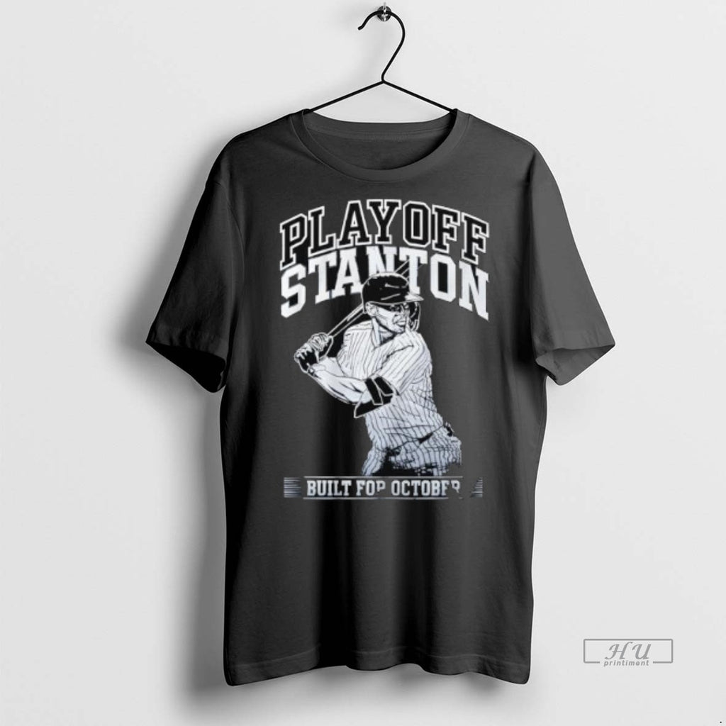 Officials Trending Giancarlo Stanton Built For October Playoff Stanton Graphic Tee Shirt Sweater