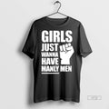 Officials Trending Girls Just Wanna Have Manly Men T Shirt Sweater