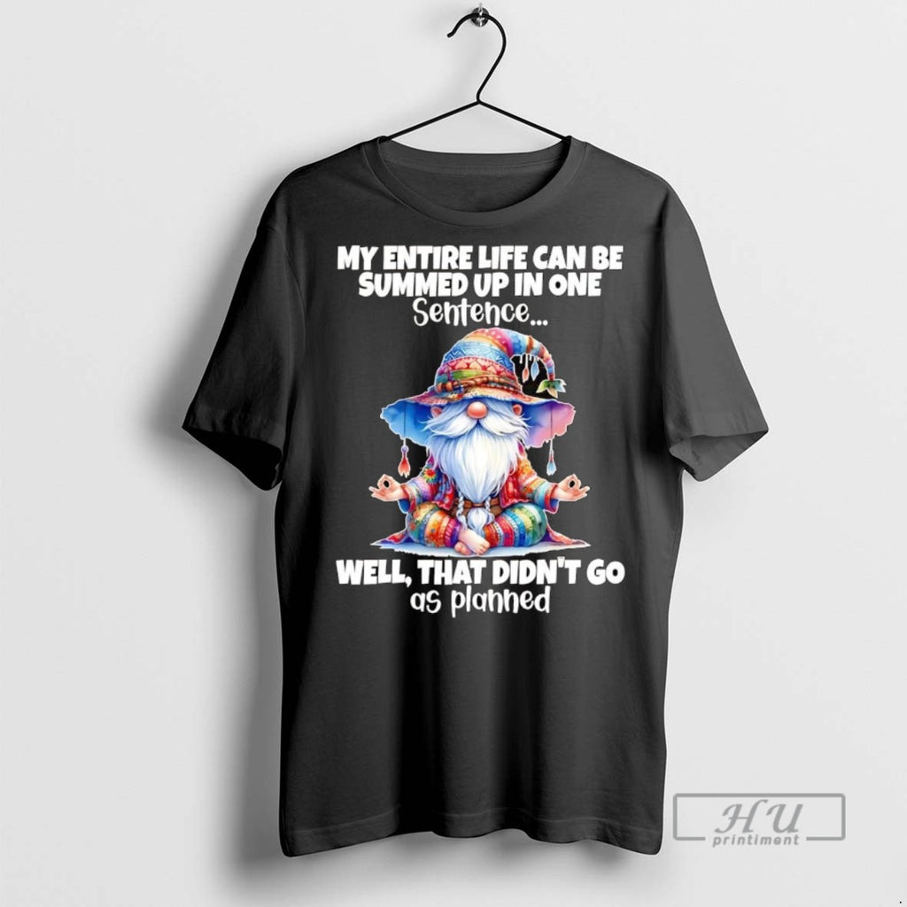 Officials Trending Gnomes My Entire Life Can Be Summed Up In One Well Didnt Go