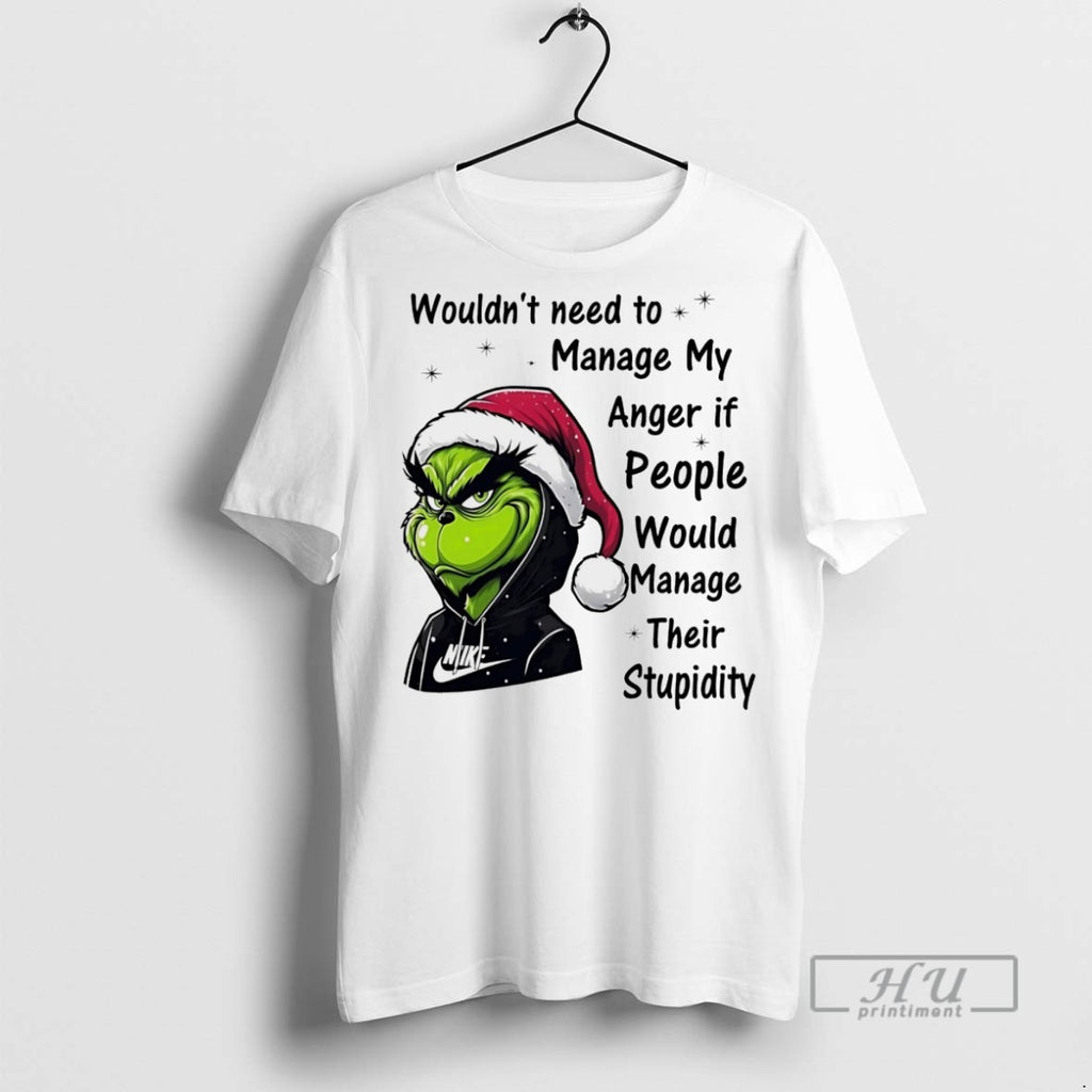 Officials Trending Grinch Wouldnt Need To Manage My Anger If People Would Manage Their Stupidity