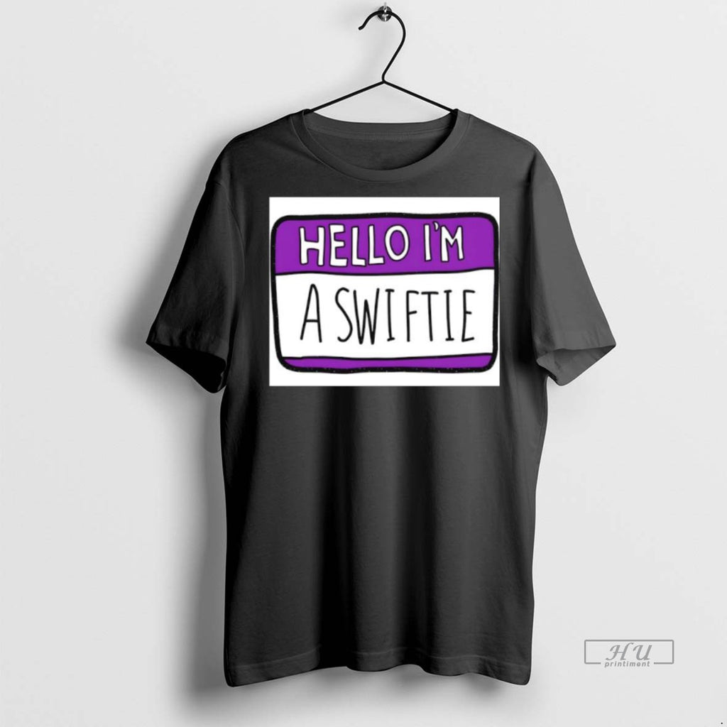 Officials Trending Hello Im A Swiftie Name Tag Tee Shirt Sweater