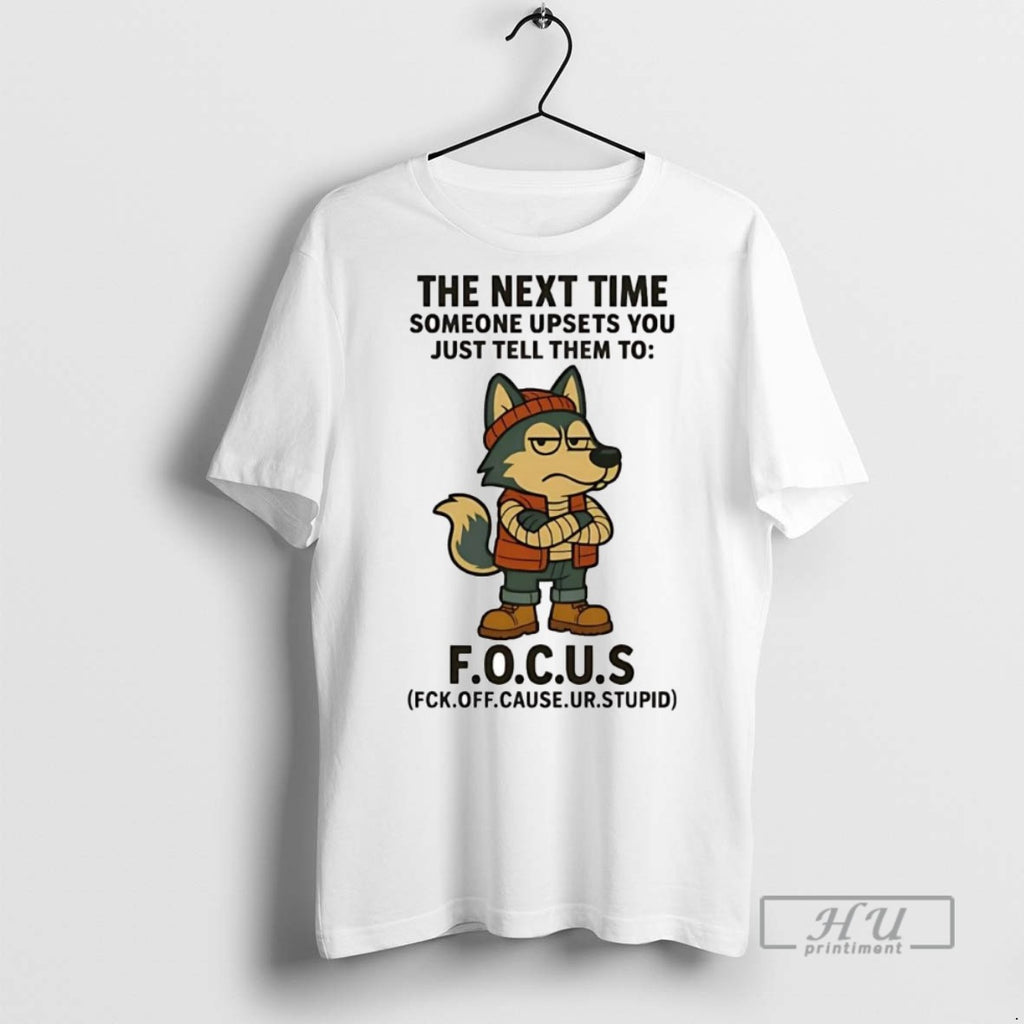 Officials Trending Husky The Next Time Someone Upsets You Just Tell Them To Focus Graphic