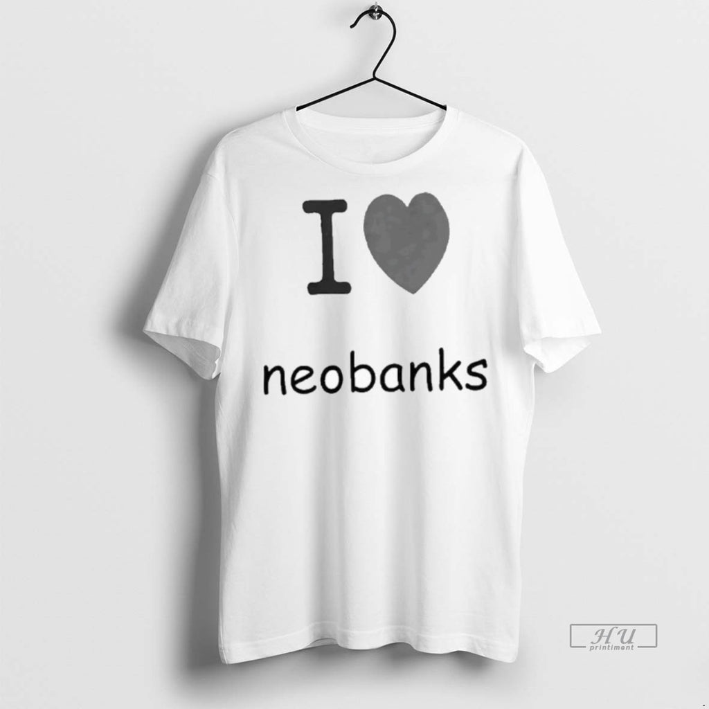 Officials Trending I Love Neobanks T Shirt Sweater