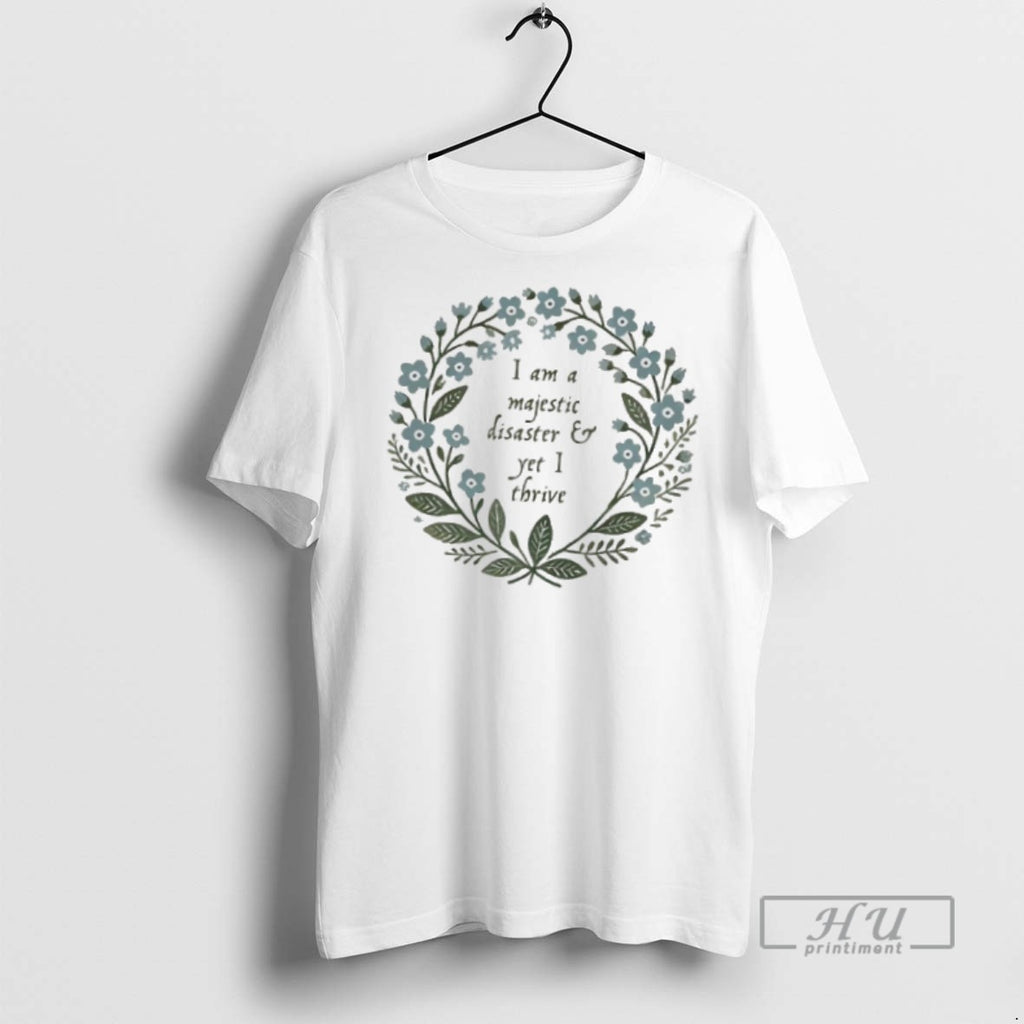 Officials Trending I Am Majestic Disaster And Yet I Thrive T Shirt