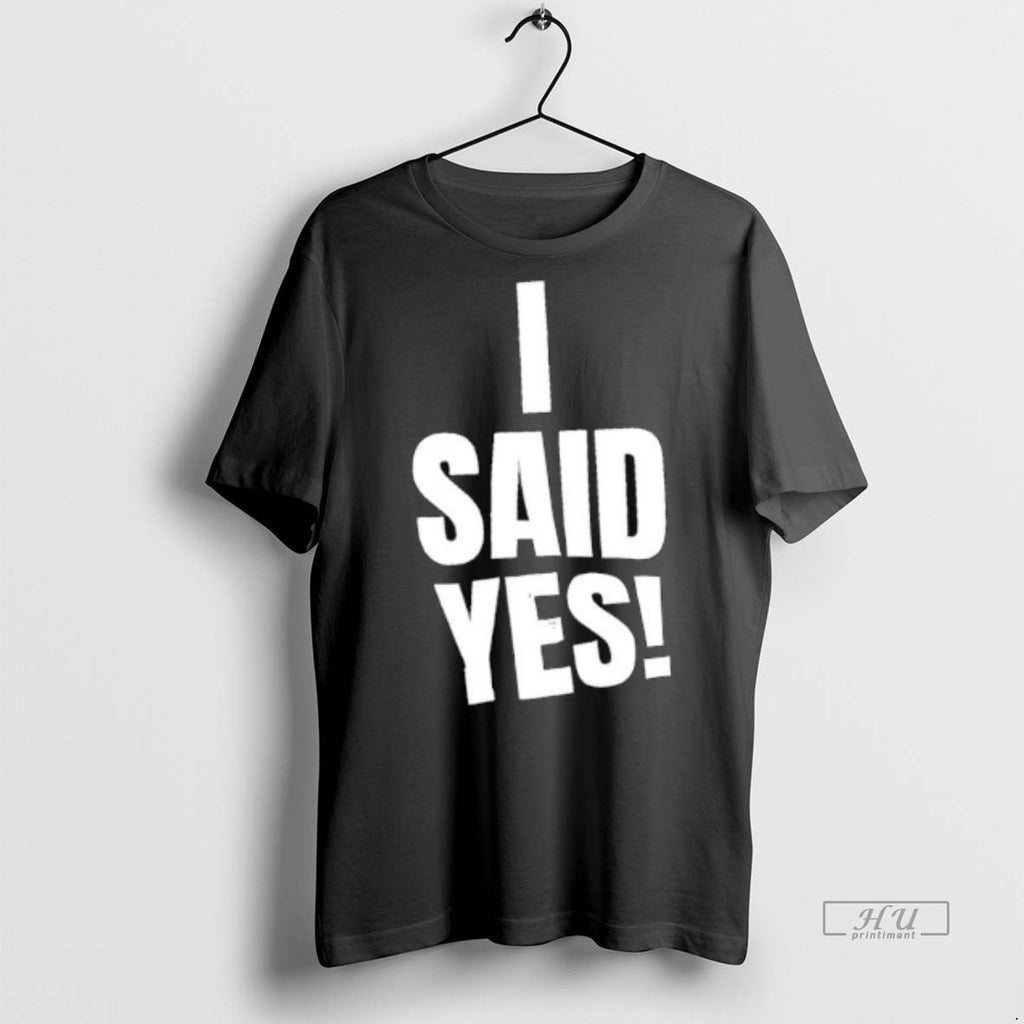 Officials Trending I Said Yes Tee Shirt Sweater