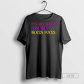 Officials Trending Its All Just A Bunch Of Hocus Pocus T Shirt Sweatshirt Hoodies