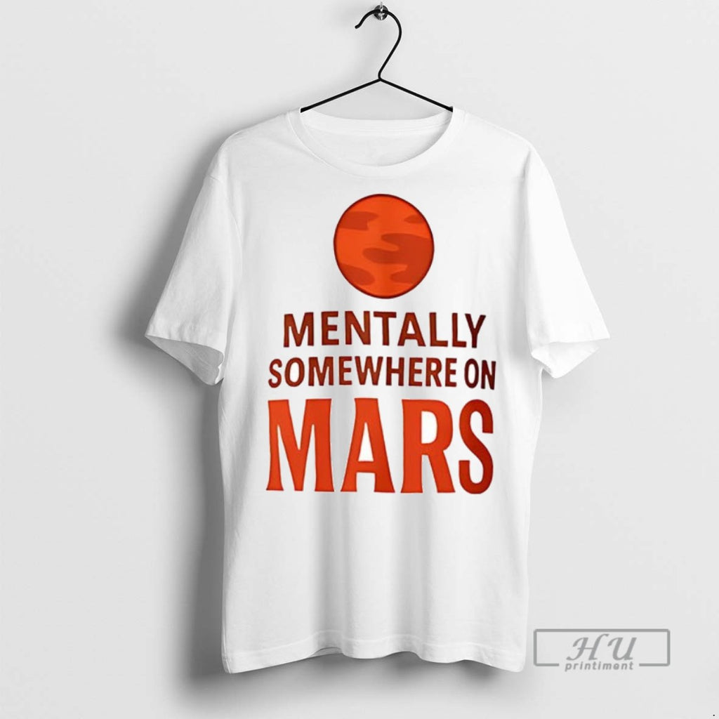Officials Trending Mentally Somewhere On Mars Ceramic Ceramic And Classic Dad Cap T Shirt
