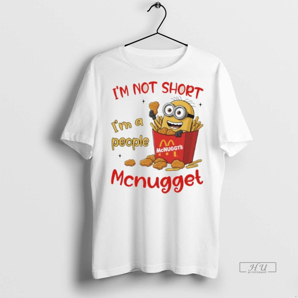 Officials Trending Minion Box Of Mcdonalds Im Not Short Im A People Mcnugget