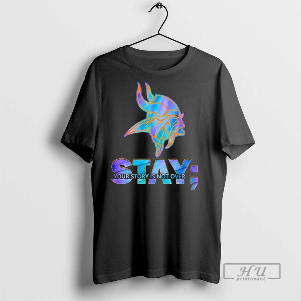 Officials Trending Minnesota Vikings Football Stay Your Story Is Not Over Tee Shirt