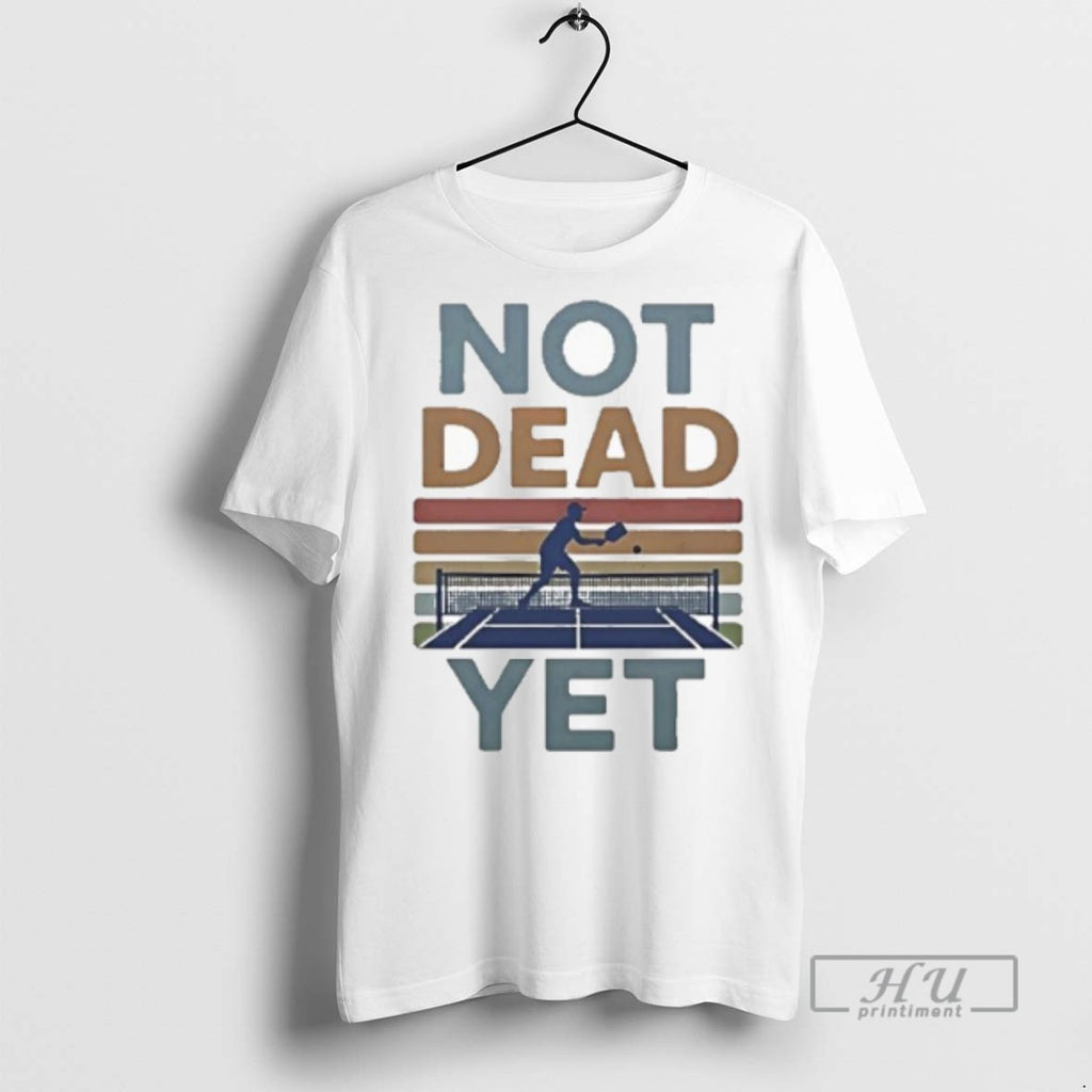 Officials Trending Not Dead Yet Pickleball Vintage T Shirt