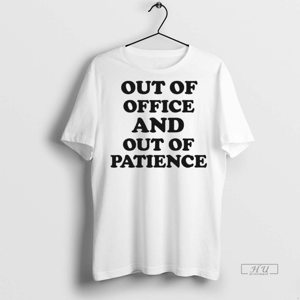 Officials Trending Out Of Office Out Of Patience Government Shutdown Tee Shirt Sweater