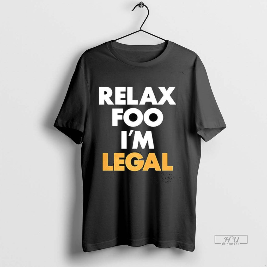 Officials Trending Relax Foo Im Legal Tee Shirt Sweater