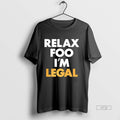 Officials Trending Relax Foo Im Legal Tee Shirt Sweater