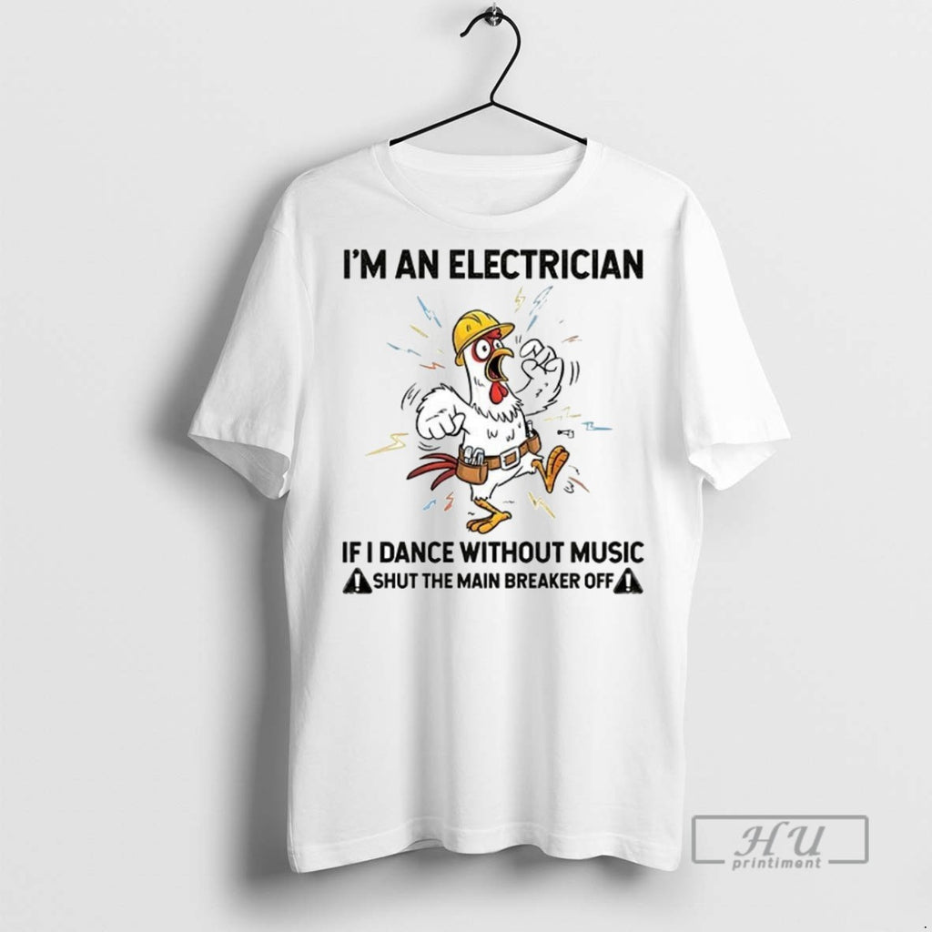 Officials Trending Roaster Im An Electrician If I Dance Without Music Shut The Main Breaker