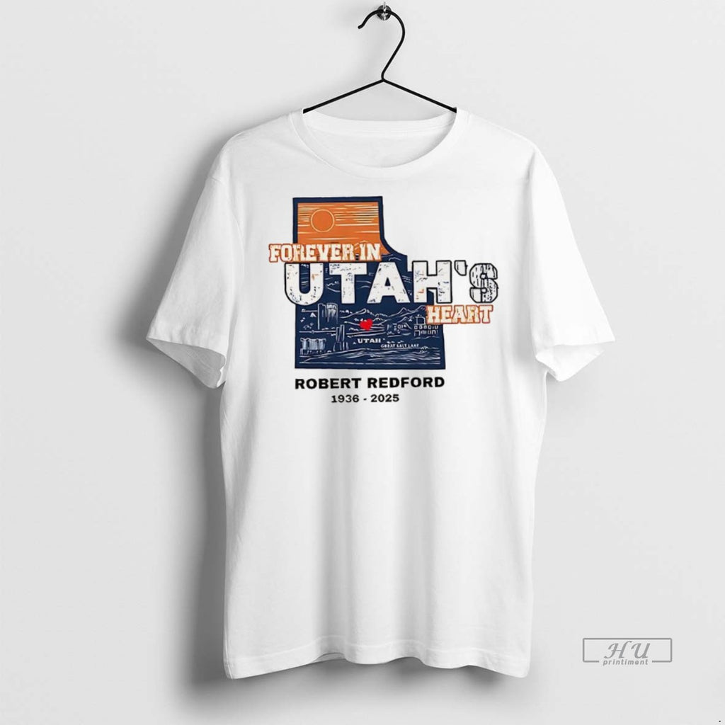 Officials Trending Robert Redford The Legend Forever In Utahs Heart Tee Shirt Sweater