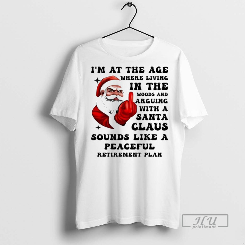Officials Trending Santa Im At The Age Where Living In The Woods Christmas Graphic Tee