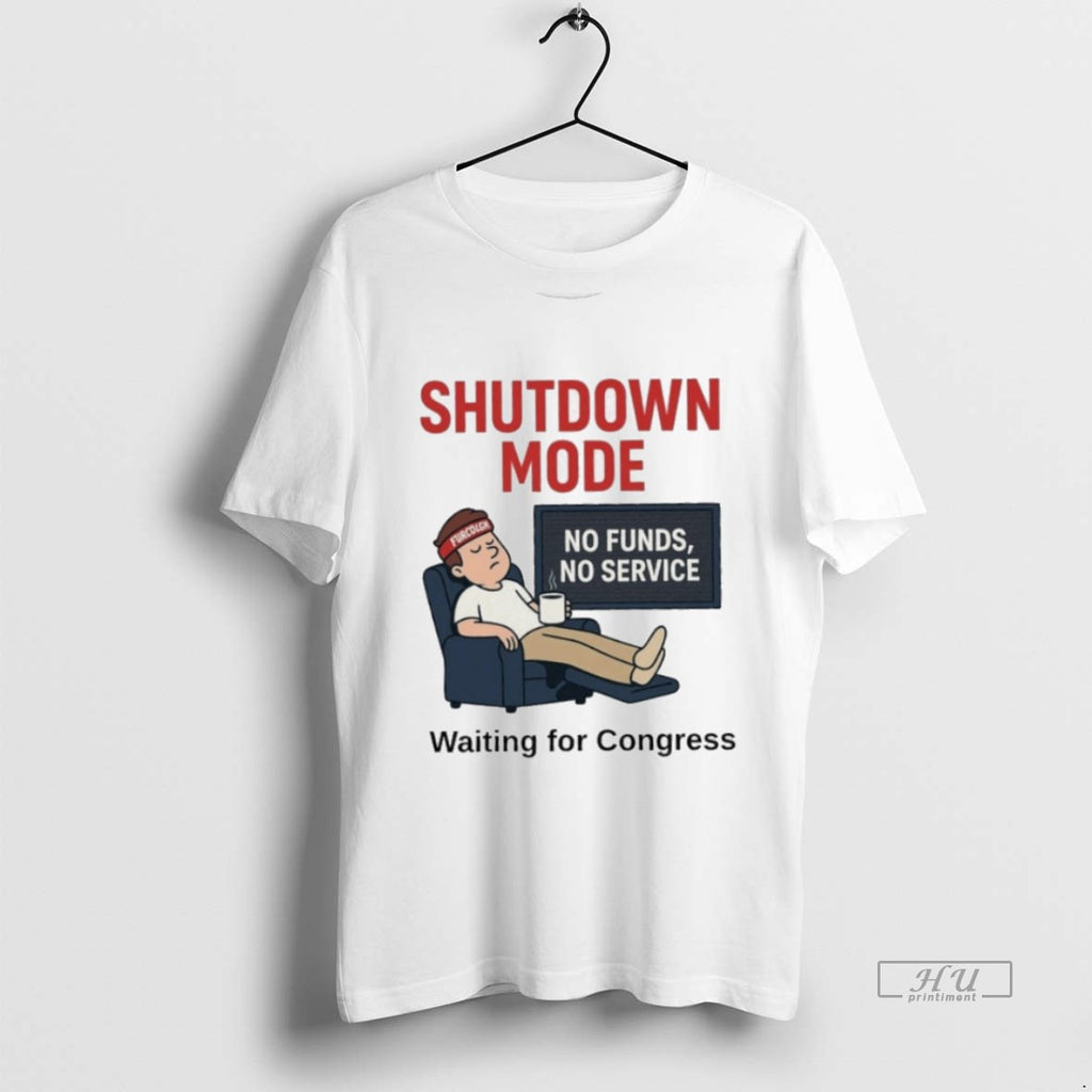 Officials Trending Shutdown Mode No Funds No Service Waiting For Congress Tee Shirt Sweater