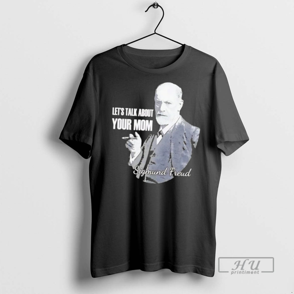 Officials Trending Sigmund Freud Lets Talk About Your Mom T Shirt