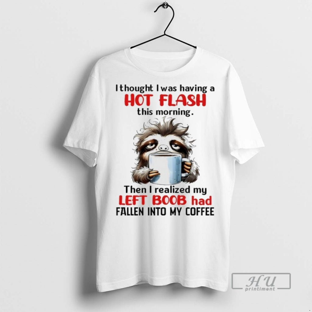 Officials Trending Sloth I Thought I Was Having A Hot Flash This Morning Then