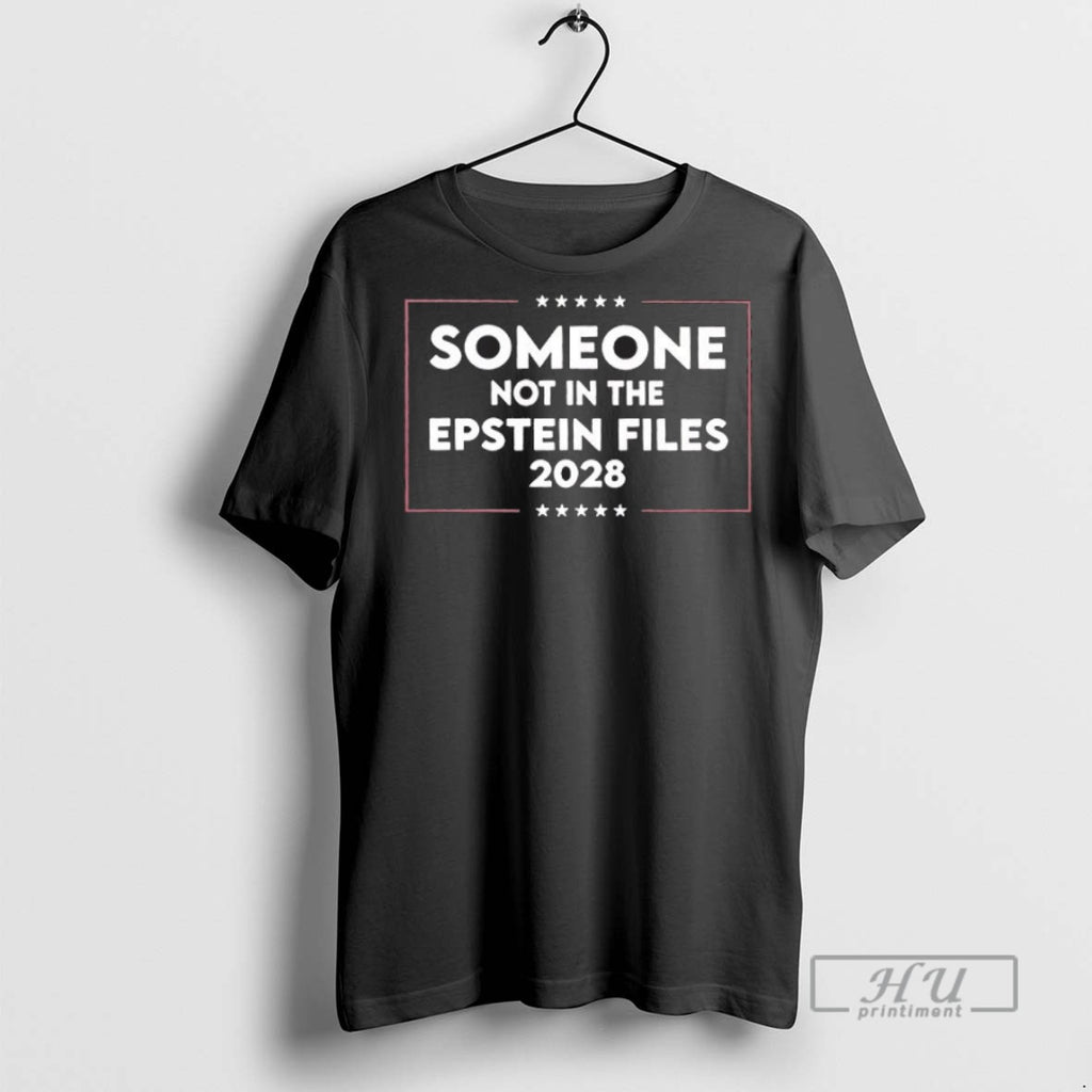 Officials Trending Someone Not In The Epstein Files 2028 Tee Shirt