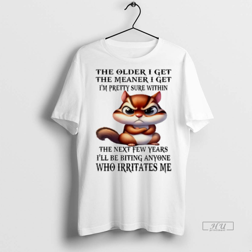 Officials Trending Squirrel The Older I Get The Meaner I Get Im Pretty Sure Within