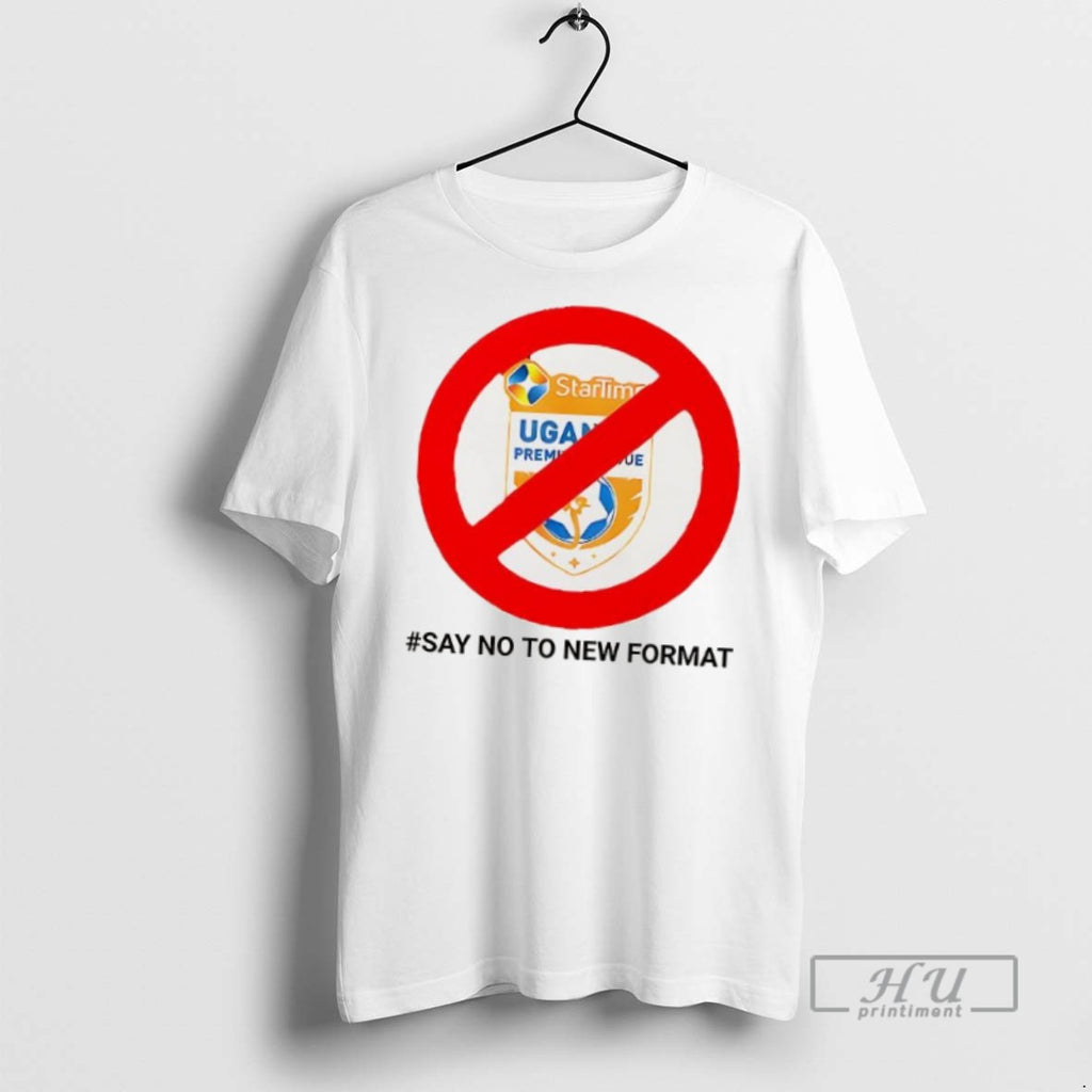 Officials Trending Startimes Uganda Premier League Say No To New Format T Shirt