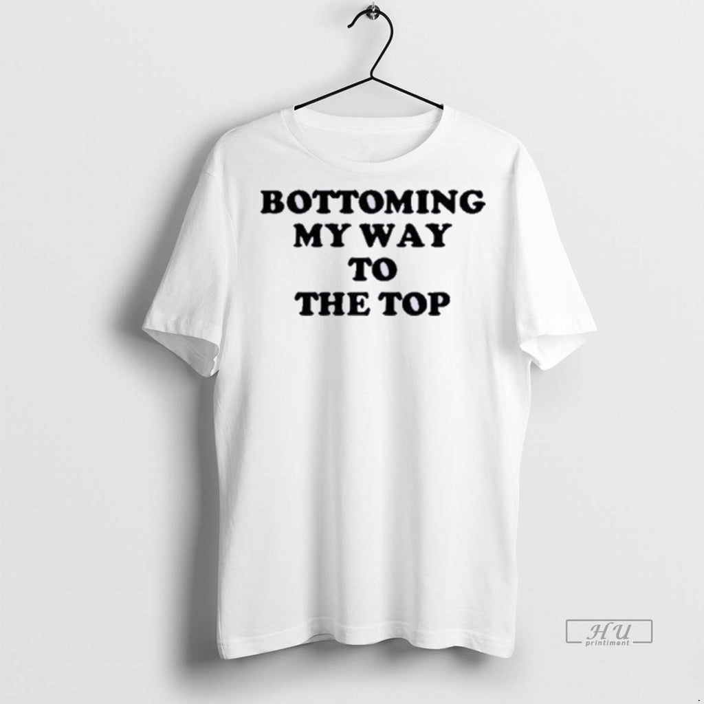 Officials Trending Syansmph Bottoming My Way To The Top T Shirt Sweater